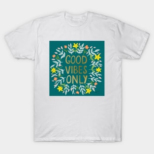 Good Vibes Only Metallic Gold | Floral Wreath | Quote T-Shirt